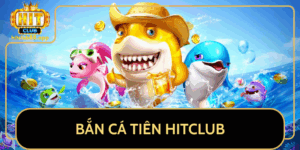 Ban Ca Tien Hitclub The Gioi Ban Ca Day Hap Dan 2025