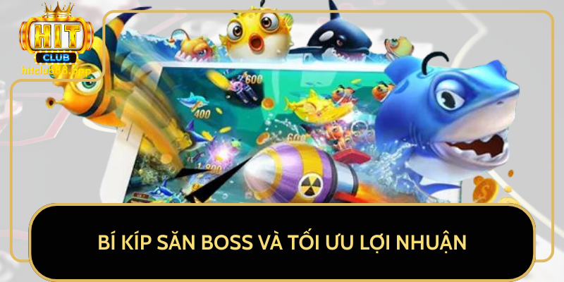 Bí Kíp Săn Boss Và Tối Ưu Lợi Nhuận Bí Kíp Săn Boss Và Tối Ưu Lợi Nhuận