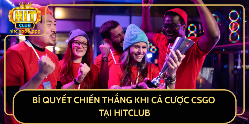 Bí Quyết Chiến Thắng Khi Cá Cược CSGO Tại HitClub Bí Quyết Chiến Thắng Khi Cá Cược CSGO Tại HitClub
