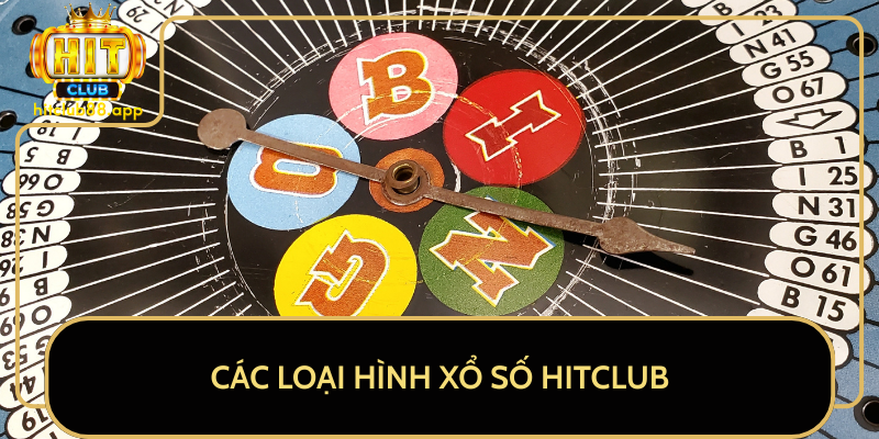 Các Loại Hình Xổ Số HitClub Các Loại Hình Xổ Số HitClub