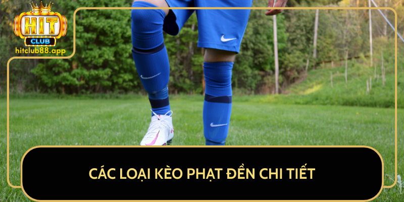 Các Loại Kèo Phạt Đền Chi Tiết Các Loại Kèo Phạt Đền Chi Tiết
