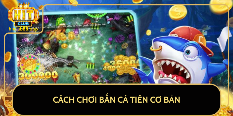 Cách Chơi Bắn Cá Tiên Cơ Bản Cách Chơi Bắn Cá Tiên Cơ Bản
