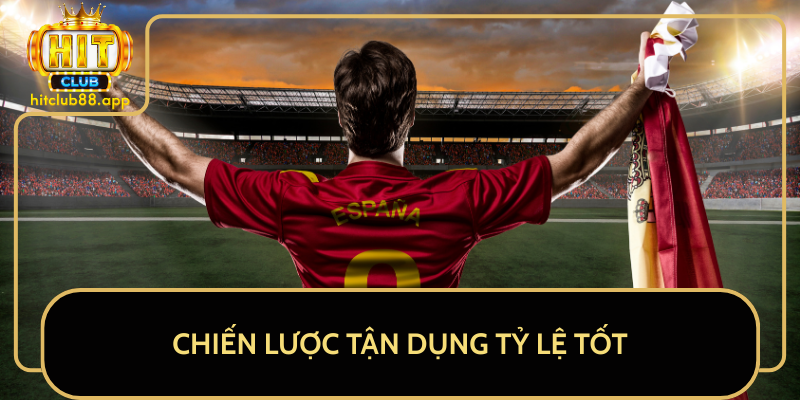 Chiến Lược Tận Dụng Tỷ Lệ Tốt Chiến Lược Tận Dụng Tỷ Lệ Tốt