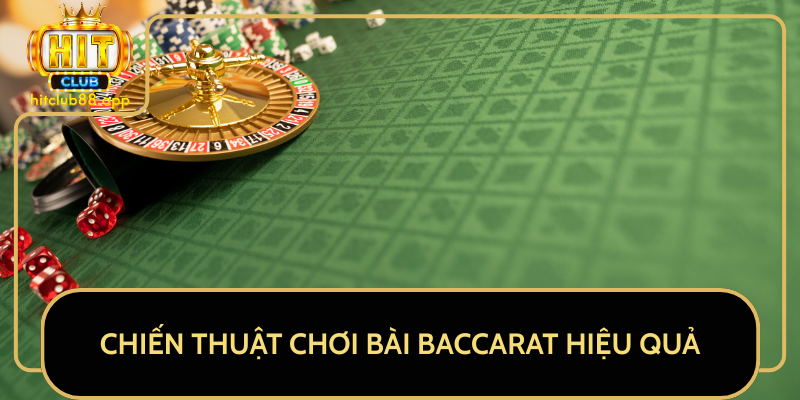 Chiến Thuật Chơi Bài Baccarat Hiệu Quả Chiến Thuật Chơi Bài Baccarat Hiệu Quả