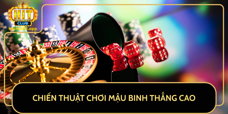Chiến Thuật Chơi Mậu Binh Thắng Cao Chiến Thuật Chơi Mậu Binh Thắng Cao