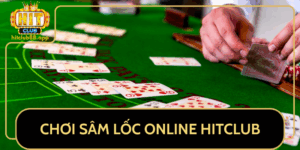 Choi Sam Loc Online Tai Hitclub Dinh Cao Game Bai Dan Gian 2025