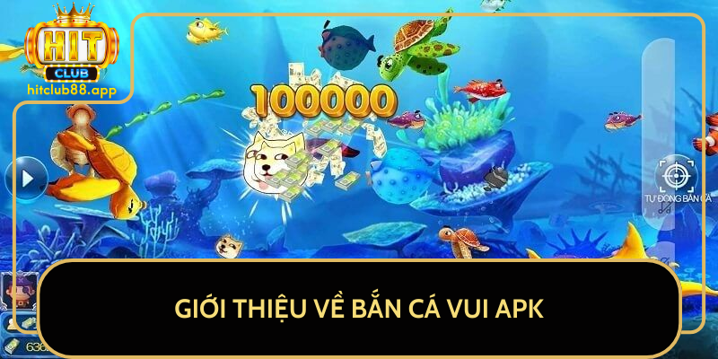 Giới Thiệu Về Bắn Cá Vui APK Giới Thiệu Về Bắn Cá Vui APK