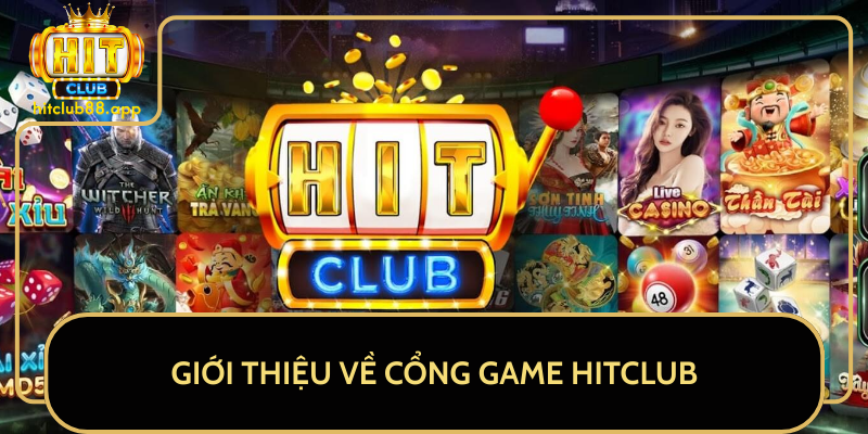Giới Thiệu Về Cổng Game HitClub