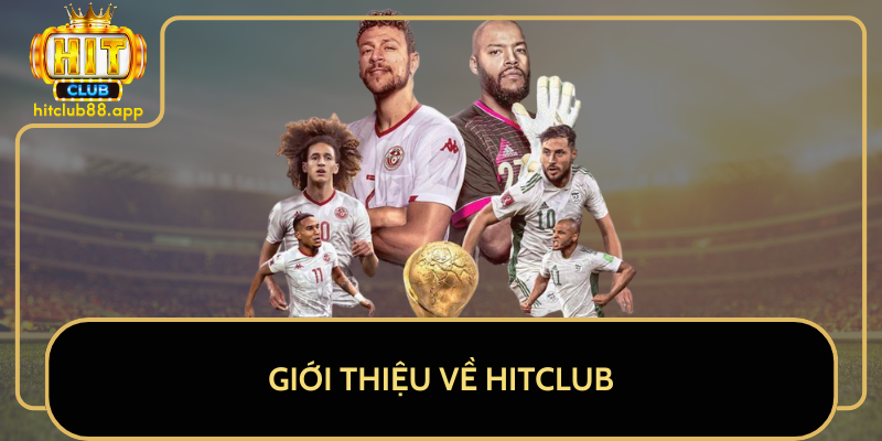 Giới Thiệu Về HitClub Giới Thiệu Về HitClub