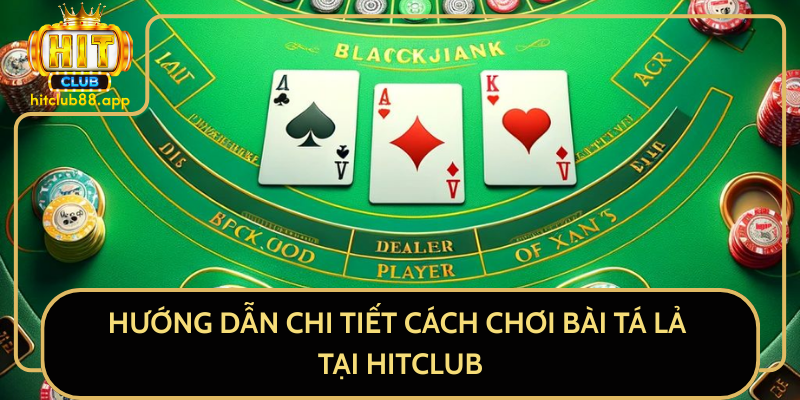 Hướng Dẫn Chi Tiết Cách Chơi Bài Tá Lả Tại HitClub Hướng Dẫn Chi Tiết Cách Chơi Bài Tá Lả Tại HitClub