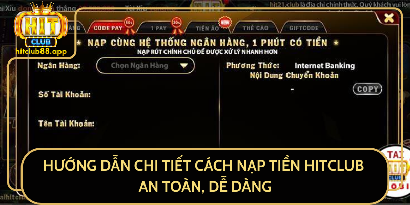 Hướng Dẫn Chi Tiết Cách Nạp Tiền HitClub An Toàn, Dễ Dàng Hướng Dẫn Chi Tiết Cách Nạp Tiền HitClub An Toàn, Dễ Dàng