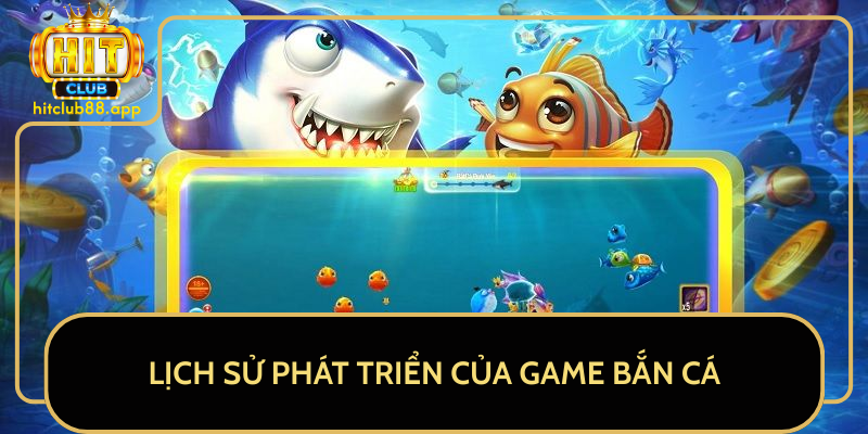 Lịch Sử Phát Triển Của Game Bắn Cá Lịch Sử Phát Triển Của Game Bắn Cá