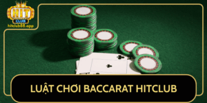 Luat Choi Baccarat Hitclub Huong Dan Chi Tiet A Z