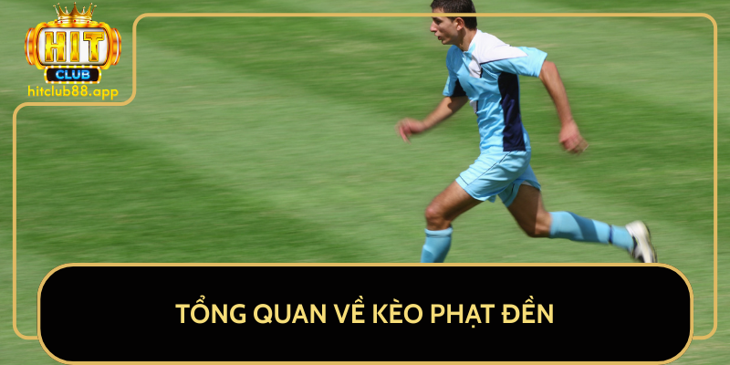 Tổng Quan Về Kèo Phạt Đền Tổng Quan Về Kèo Phạt Đền
