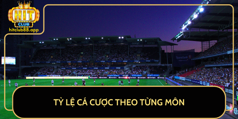 Tỷ Lệ Cá Cược Theo Từng Môn Tỷ Lệ Cá Cược Theo Từng Môn