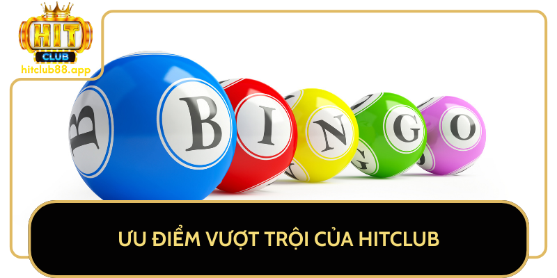 Ưu Điểm Vượt Trội Của HitClub Ưu Điểm Vượt Trội Của HitClub