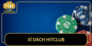 Xi Dach Hitclub Doi Thuong Uy Tin Rut Tien Nhanh 24 7