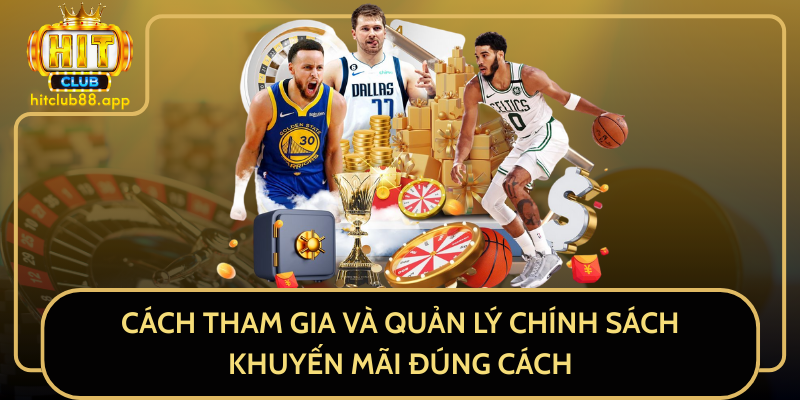 Cách Tham Gia Và Quản Lý Chính Sách Khuyến Mãi Đúng Cách