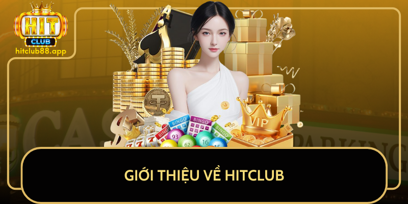 Giới Thiệu Về HitClub Giới Thiệu Về HitClub