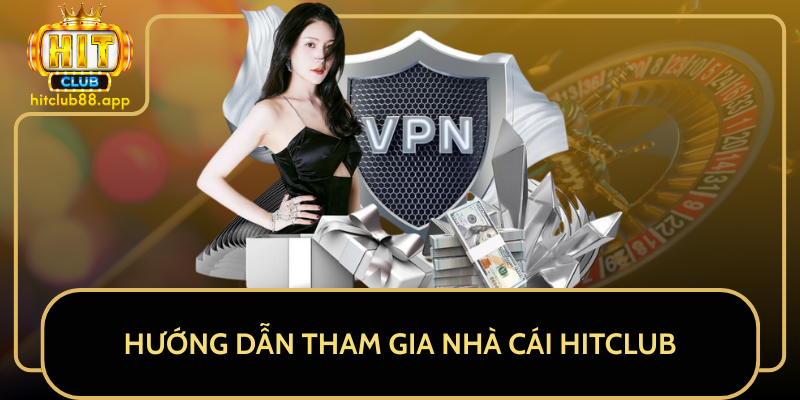 Hướng Dẫn Tham Gia Nhà Cái HITCLUB