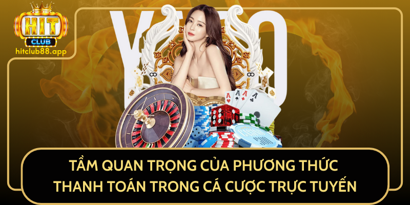 Tầm Quan Trọng Của Phương Thức Thanh Toán Trong Cá Cược Trực Tuyến Tầm Quan Trọng Của Phương Thức Thanh Toán Trong Cá Cược Trực Tuyến